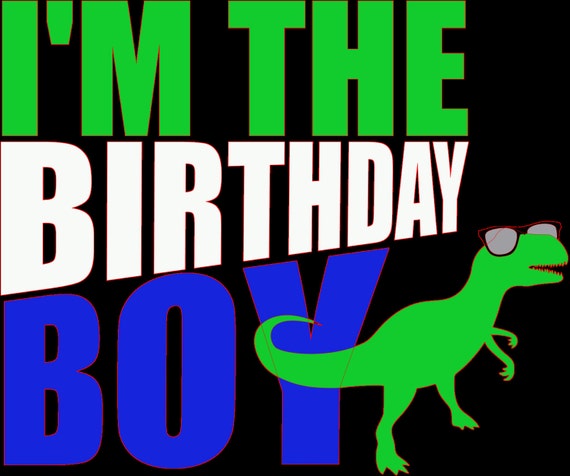 Download I'm The Birthday Boy Dinosaur SVG File For Cutting Machine ...