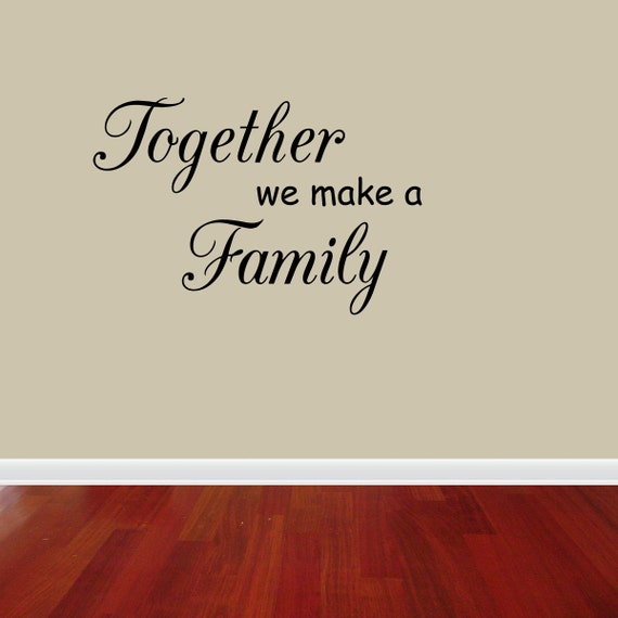 Wall Decal Quote Together We Make a Family by vinylwordsdecor