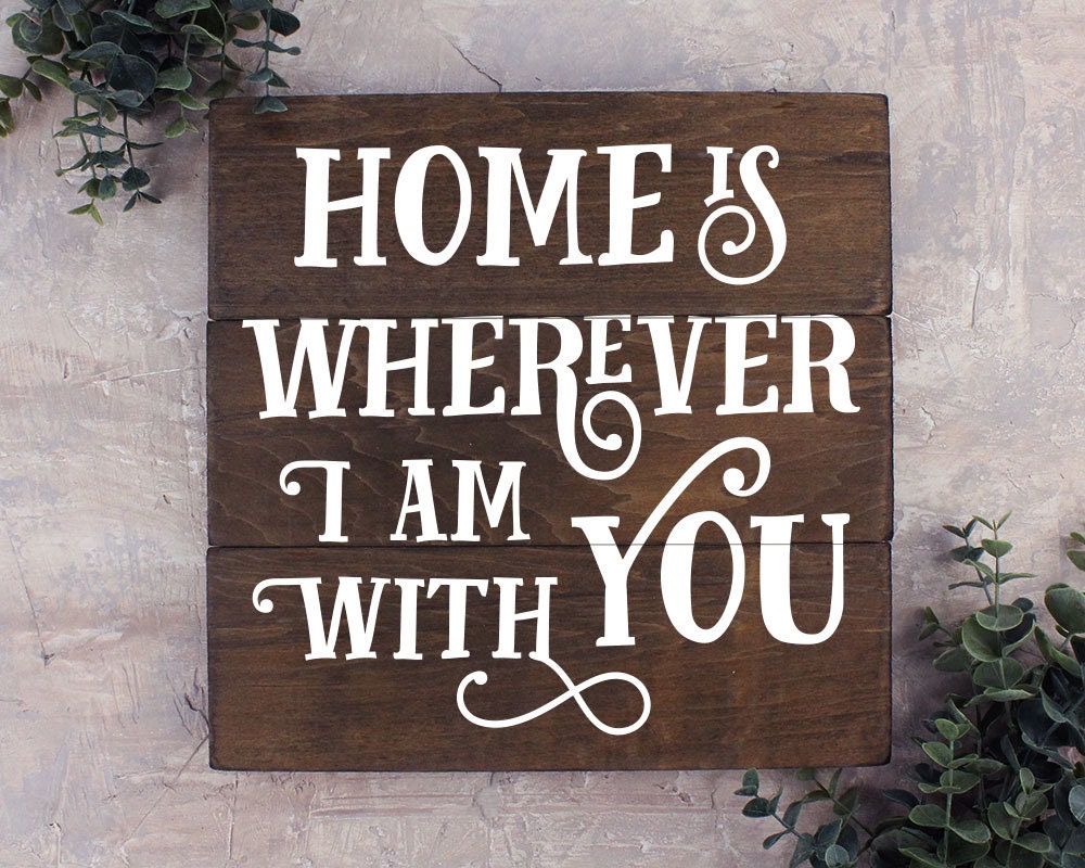 Home is Wherever I Am With You Wood Sign