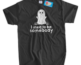 Halloween T-Shirt Ghost Tshirt I Used To Be Somebody T-Shirt Haunted Tshirt Funny Adult Unisex Mens Ladies Kids T-Shirt Halloween Costume