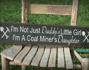 Coal Miner's Daughter Sign "I'm Not Just Daddy's Little Girl I'm A Coal Miner's Daughter" Plaque, coal miner gift