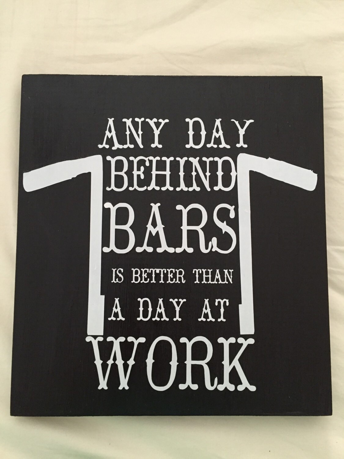 Motorcycle Signs.Any Day Behind Bars is Better Than a Day at