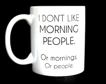 Coffee Mug, Funny Coffee Mug, Morning People, Ceramic Coffee Mug, Quote Mug, Funny Mug, Gift for Boss, Gift for Coworker