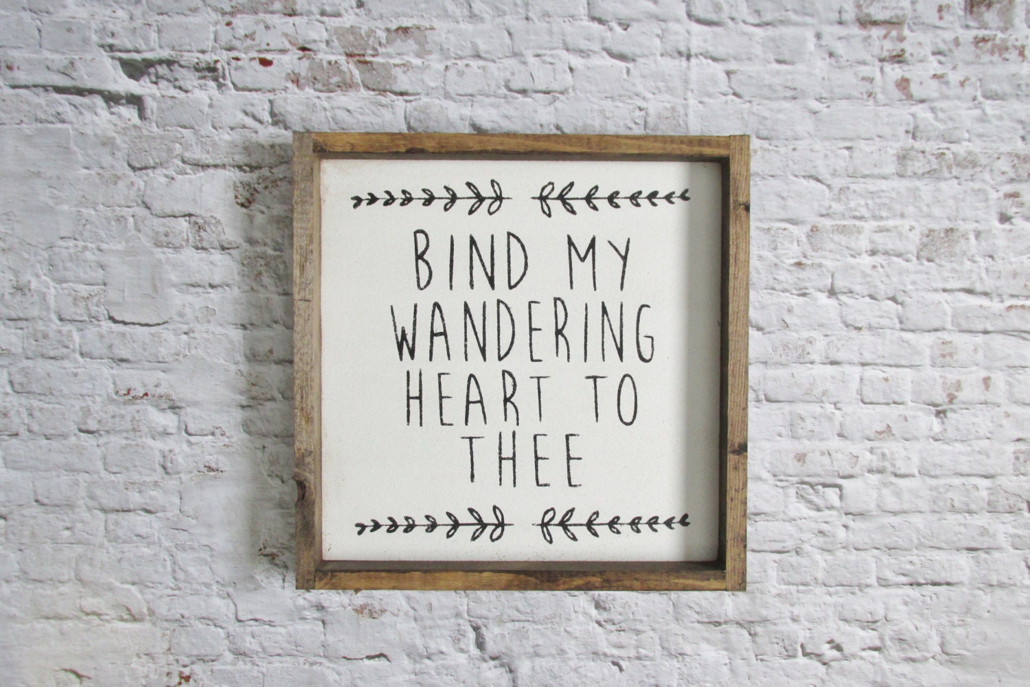 Bind My Wandering Heart To Thee. Wood Signs. Rustic Signs.