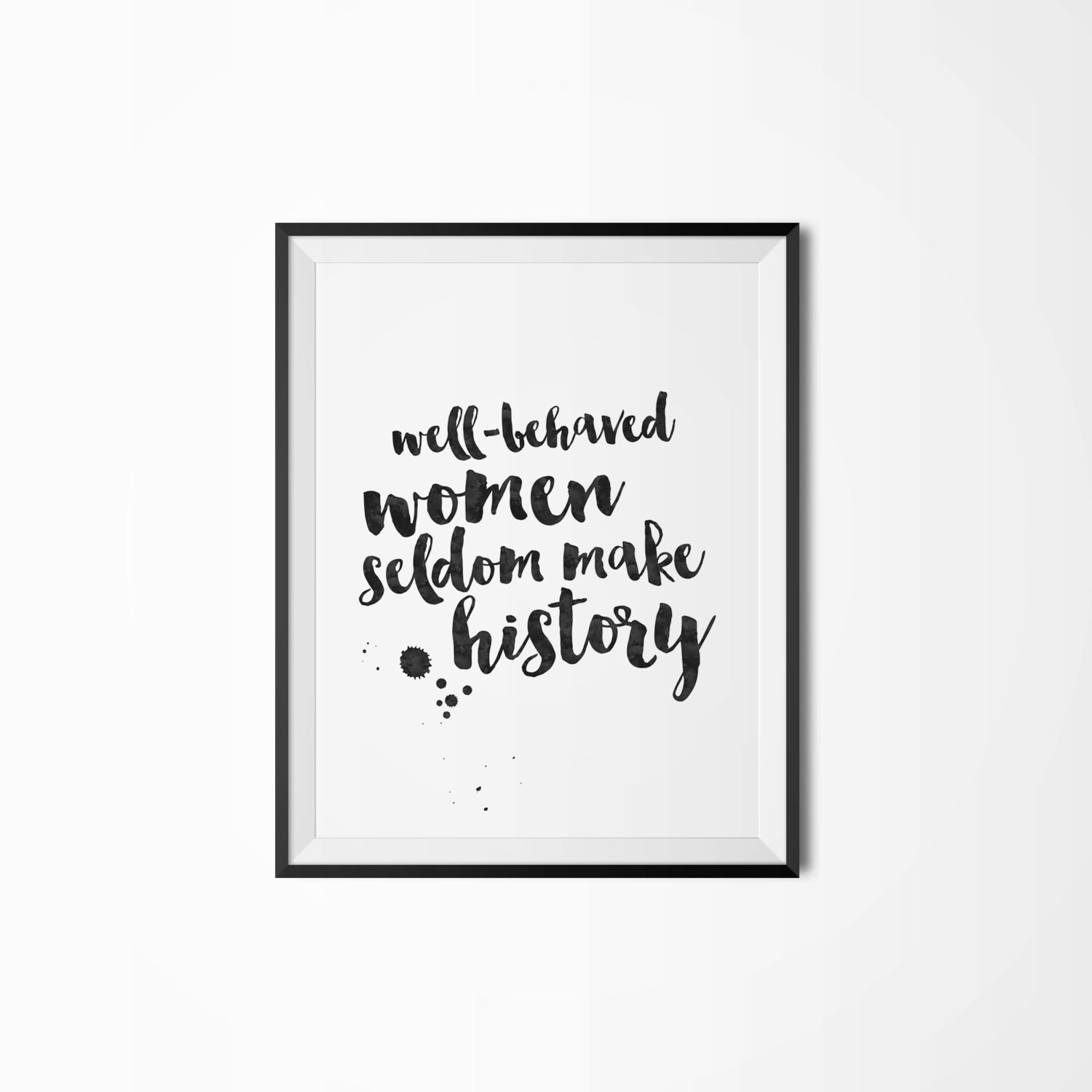 Printable Poster Well Behaved Women Seldom Make History