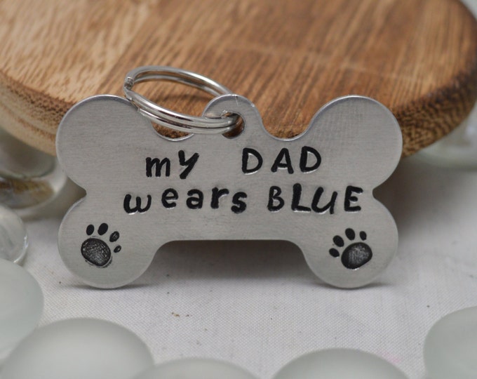 My Dad Wears Blue, Hand Stamped, Bone Pet ID, Bone Dog Tag, Dog ID, Policeman Dog, Back The Blue, Police Lives Matter, Blue Lives Matter