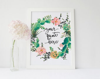 Custom Quote or Baby Name, Custom text print, succulent wreath, cactus print calligraphy printable, nursery custom print custom quote design