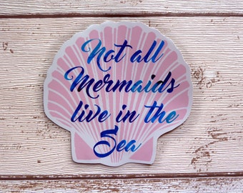 Not all mermaids live in the Sea Gloss Vinyl Sticker, Shell, Little Mermaid, Ariel, Watercolour, Cute Stickers, Laptop Stickers, Customize