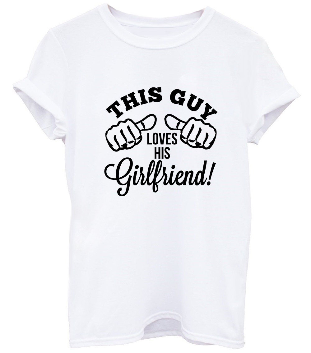 This guy loves his Girlfriend 2 T-Shirt Tshirt by PrintingAintEasy