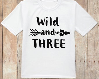Wild and Three shirt, Third birthday shirt, 3rd birthday shirt, arrow birthday shirt, wild shirt, three shirt, wild and three with arrow
