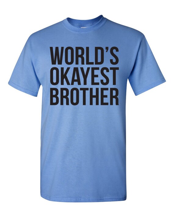 World's Okayest Brother. Brother T-shirt. Funny by AmazingTeez