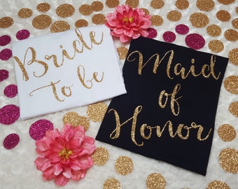 BRIDE to be and MAID of HONOR shirts, bride shirt, moh shirt, custom bridal shirts, wedding day shirts, bridal shower shirts,