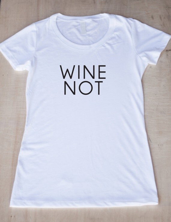 wine not t shirt