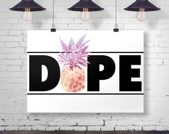 Dope Pineapple Art Print - Typography - Home Decor - Office Decor - Vanity Decor - Dorm Decor