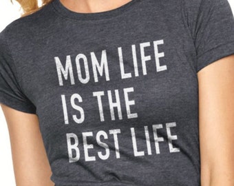 Mothers day, Mom Life is The Best Life Womens T Shirt Gift for Mom Valentines Day Gift Awesome Mom Mom Birthday