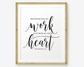 SALE Bible Verse Printable, Colossians 3:23, Whatever you do work at it with all your heart, inspirational quote, office decor, housewarming