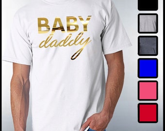Baby Daddy Shirt, Baby Momma Tshirt, Hubby Tshirt, Baby Daddy Gold Edition Shirt