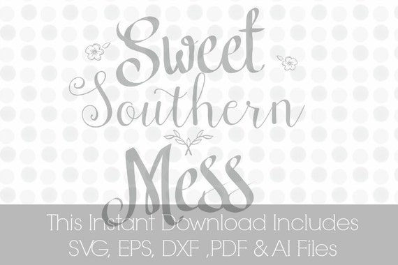 Sweet Southern Mess SVG Pdf DXF EPS Southern sayings