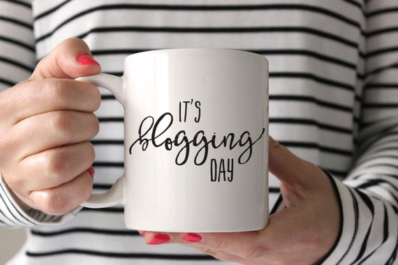 It's Blogging Day Coffee Mug - Coffee Mug - Coffee Cup - Coffee Mug Gift - Blogger - Blogger Gift - Blogger Coffee Mug - Blog Coffee Mug