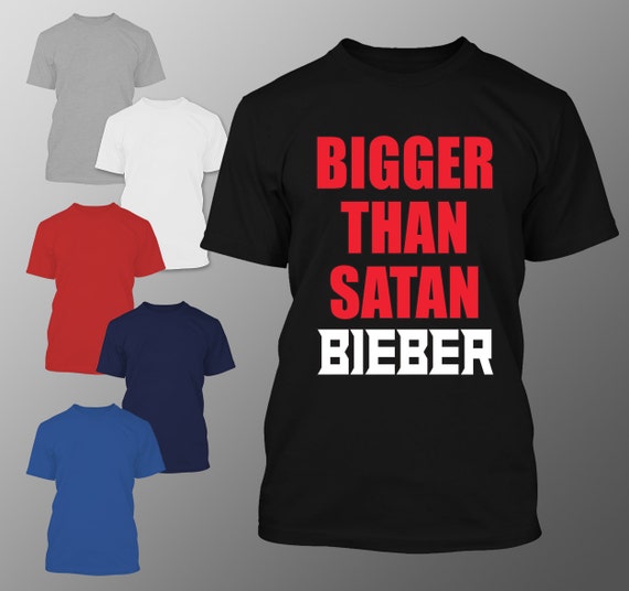 justin bieber bigger than satan shirt