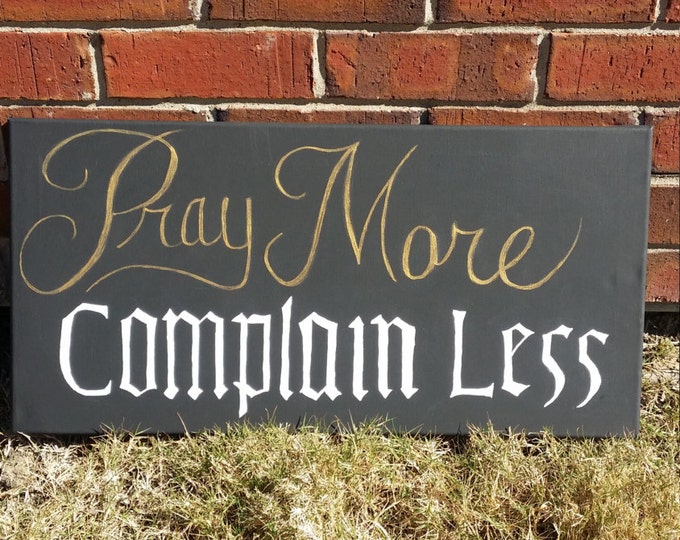 Pray More Complain Less handpainted canvas art