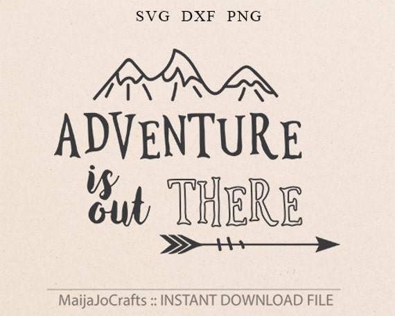 Download Adventure Is Out There SVG Adventure SVG Vector file. Cricut