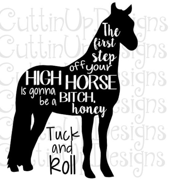 Download The First Step Off Of Your High Horse SVG Cutting by ...