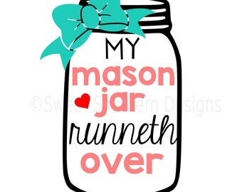 My mason jar runneth over with bow SVG instant download design for cricut or silhouette