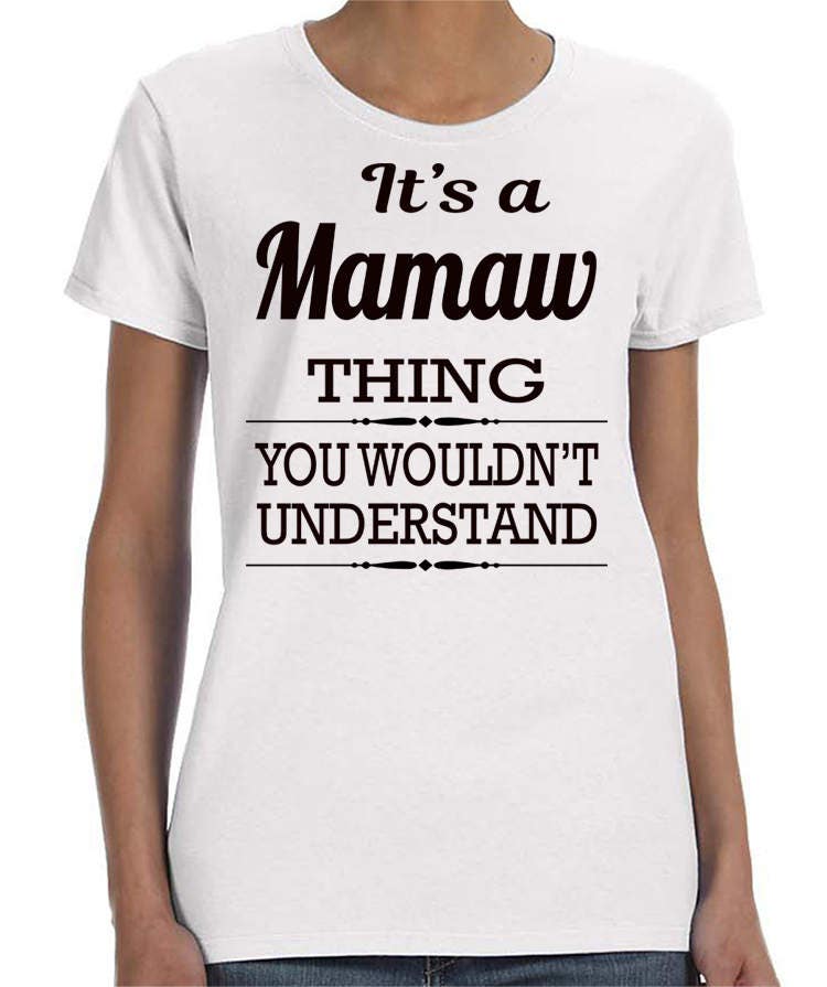 Its A Mamaw Thing You Wouldnt Understand Women 1669