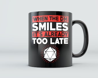 DnD Mug - When the DM Smiles - RPG Pathfinder Mug Dungeon Master D20 Dungeons and Dragons Inspired Ceramic Coffee Mug Black/White 11oz 15oz