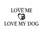 Love Me Love My Dog - Wall Decal - Vinyl Wall Decals, Wall Decor, Dog Decal, Dog Heart, Dog Decor, Dog Lover