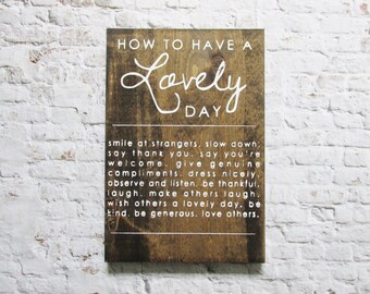 How To Have Lovely Day Wood Sign. Rustic Signs. Wooden Signs. Farmhouse Decor. Inspiring Quotes. Gift Under 50. Wood Wall Art. Wood Decor.