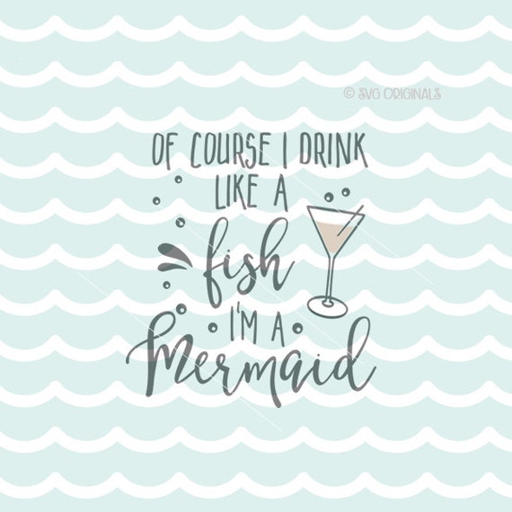 Download Of Course I Drink Like a Fish SVG Mermaid SVG. Cricut Explore