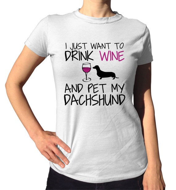 Wiener Dog I Just Want To Drink Wine and Pet My by Umbuh on Etsy