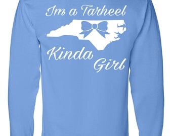 Southern Element Apparel. Im a Tarheel Kinda Girl long sleeve T-shirt.Southern Girl Shirt. North Carolina T-shirt.