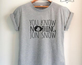 You Know Nothing JON SNOW Shirt Jon Snow T Shirt Jon Snow Merch Quote Tumblr for Women Girls Men Unisex Top Tee Black/White/Grey/Red