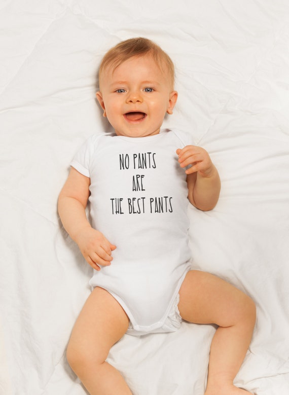 No Pants Are The Best Pants Funny Baby outfit by Swagabyebaby