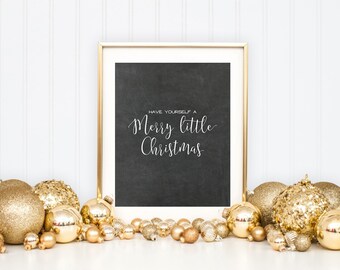 Have Yourself a Merry Little Christmas, Christmas Printable Art Print, Christmas Decoration, Calligraphy Sign, 8x10, Chalkboard Sign Art