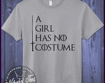 A Girl Has No Costume Shirt Game Of Thrones T-Shirt