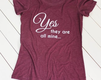 yes they are all mine t shirt