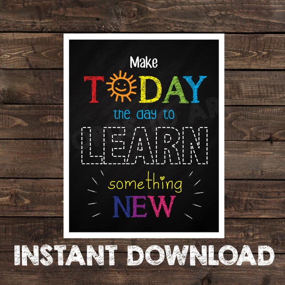 Make TODAY The Day To Learn Something New Teacher by WordsToArt