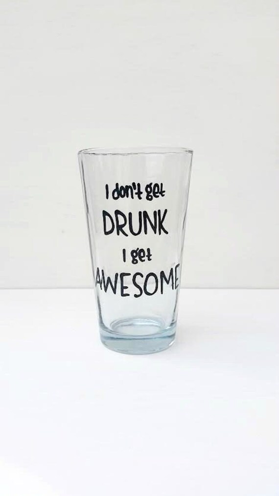 Funny Beer Glass I Dont Get Drunk I Get Awesome 2881