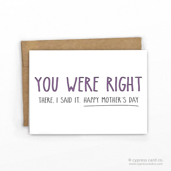 Funny Mother's Day Card ~ You Were Right by Cypress Card Co.