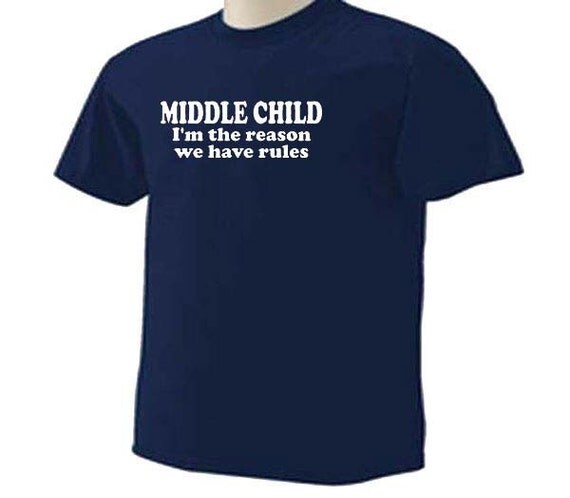 Middle Child I'm The Reason We Have Rules Family Sarcastic
