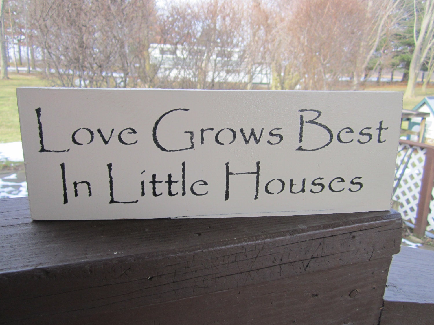 Love Grows Best In Little Houses Wood Sign