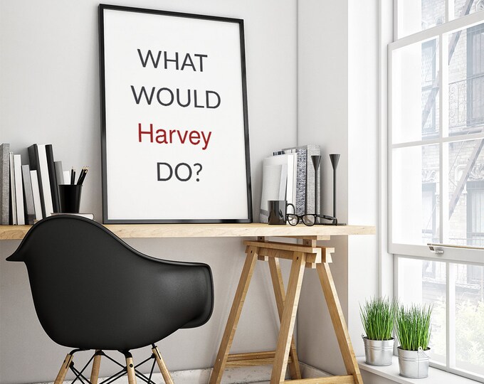 What would Harvey do poster / A4 Harvey Specter quote printable poster / Suits tv series poster / TV Series Wall Art / Harvey Specter Poster