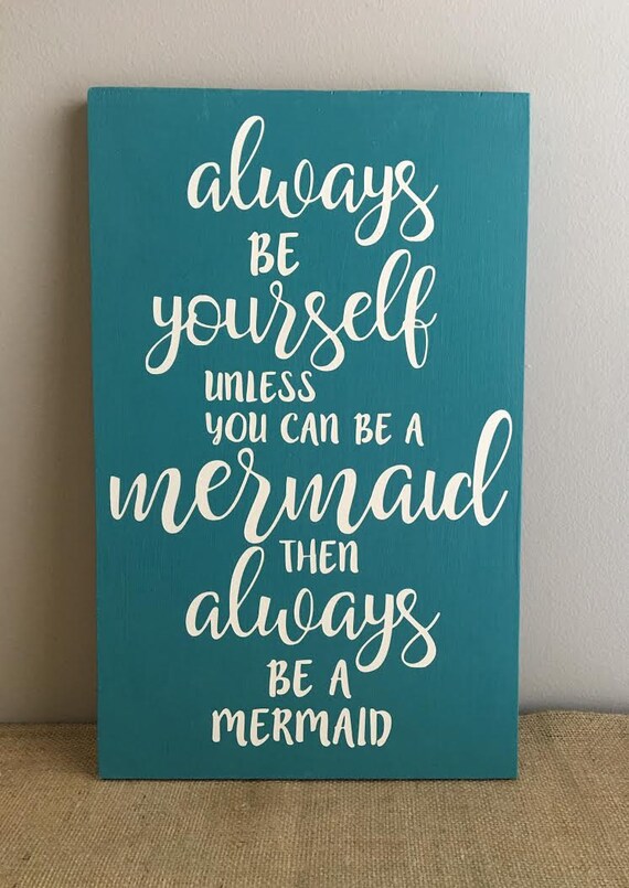 Download always be yourself unless you can be a mermaid wooden sign