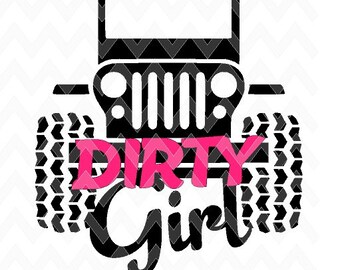 Dirty Girl JEEP SVG Cut File Jeep Wrangler Offroad 4x4 svg cut files Best Selling Most Popular Cut Files