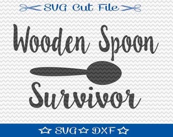 Wooden Spoon Surivor SVG File / SVG Cut File / SVG Download / Silhouette Cameo / Digital Download / Funny svg