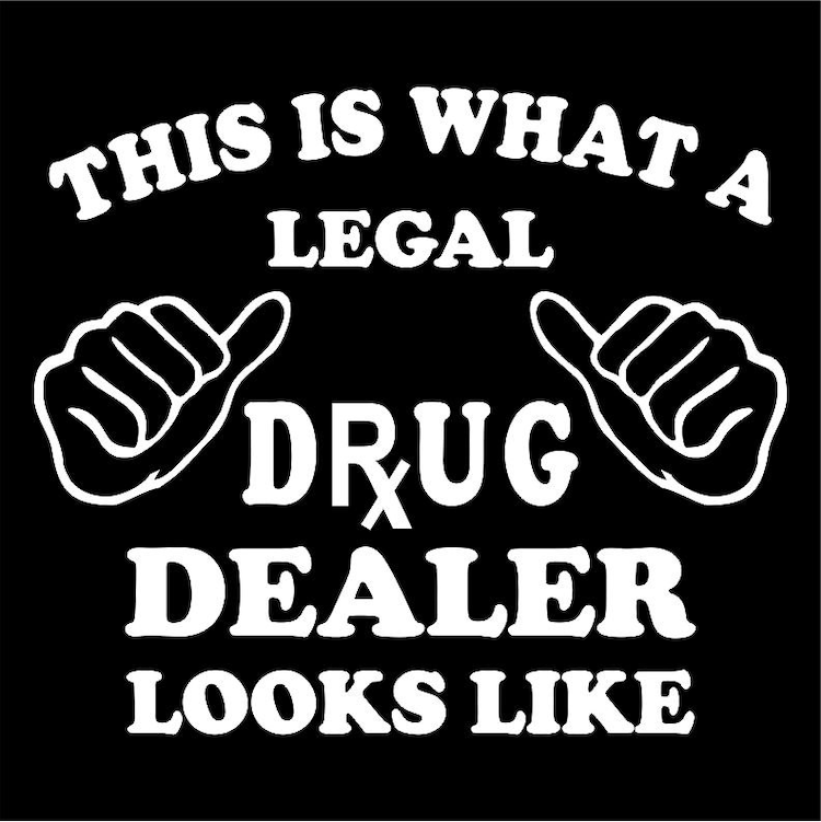 This is what a Legal Drug Dealer looks like by GoodVibesCustomTees